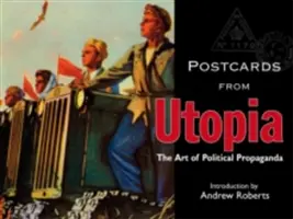 Pohlednice z Utopie: Umění politické propagandy - Postcards from Utopia: The Art of Political Propaganda