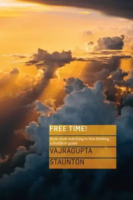 Volný čas! Od sledování hodin k volnému času, buddhistický průvodce - Free Time!: From Clock-Watching to Free-Flowing, a Buddhist Guide