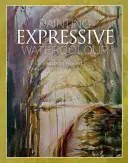 Expresivní malba akvarelem - Painting Expressive Watercolour