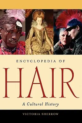 Encyklopedie vlasů: kulturní historie - Encyclopedia of Hair: A Cultural History