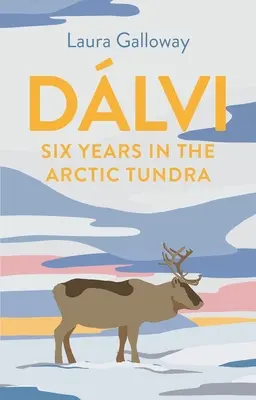Dlvi: Šest let v arktické tundře - Dlvi: Six Years in the Arctic Tundra