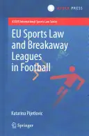 Eu Sportovní právo a odtržené ligy ve fotbale - Eu Sports Law and Breakaway Leagues in Football