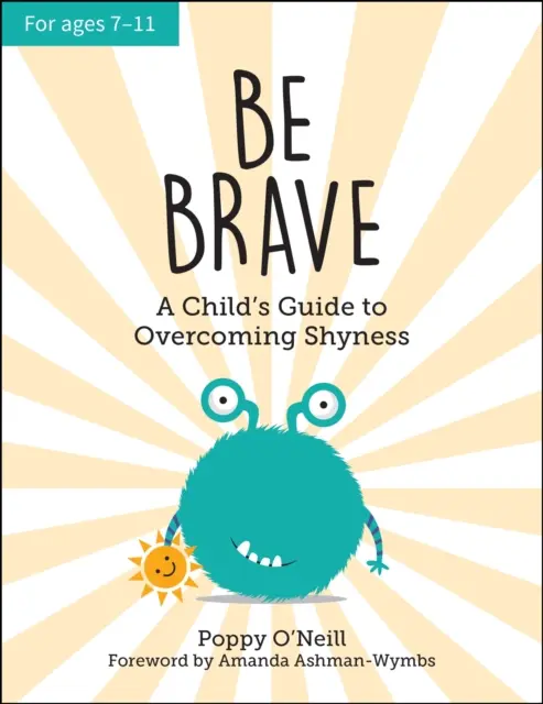 Buďte odvážní - Průvodce dítěte, jak překonat plachost - Be Brave - A Child's Guide to Overcoming Shyness