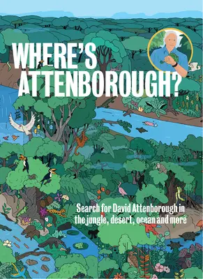 Kde je Attenborough?: Hledejte Davida Attenborougha v džungli, na poušti, v oceánu a jinde. - Where's Attenborough?: Search for David Attenborough in the Jungle, Desert, Ocean, and More