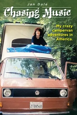 Honba za hudbou: Moje bláznivá dobrodružství v karavanu v Americe - Chasing Music: My crazy campervan adventures in America