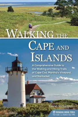 Putování po mysu a ostrovech: Souhrnný průvodce po pěších a turistických stezkách Cape Cod, Martha's Vineyard a Nantucket - Walking the Cape and Islands: A Comprehensive Guide to the Walking and Hiking Trails of Cape Cod, Martha's Vineyard, and Nantucket