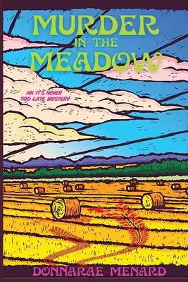 Vražda na louce: Záhada, na kterou není nikdy pozdě - Murder in the Meadow: An It's Never Too Late Mystery