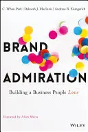 Obdiv k značce: Budování firmy, kterou lidé milují - Brand Admiration: Building a Business People Love