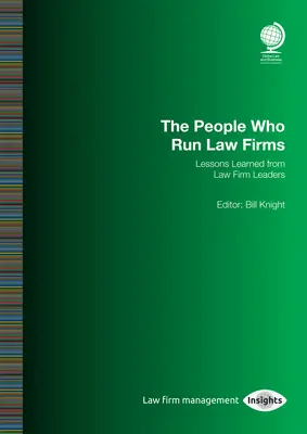 Lidé, kteří řídí advokátní kanceláře: Poučení od vedoucích pracovníků právnických firem: Bill Knight - The People Who Run Law Firms: Lessons Learned from Law Firm Leaders: Bill Knight