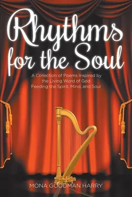 Rytmy pro duši: Sbírka básní inspirovaných živým Božím slovem, které živí ducha, mysl a duši - Rhythms for the Soul: A Collection of Poems Inspired by the Living Word of God Feeding the Spirit, Mind, and Soul