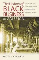 Dějiny černošského podnikání v Americe: Kapitalizmus, rasa, podnikání: Svazek 1, do roku 1865 - The History of Black Business in America: Capitalism, Race, Entrepreneurship: Volume 1, to 1865