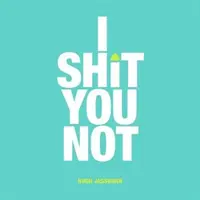 I Shit You Not - Weird and Wonderful Facts from around the World (Podivná a úžasná fakta z celého světa) - I Shit You Not - Weird and Wonderful Facts from Around the World