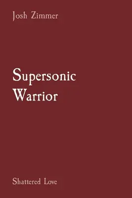 Nadzvukový válečník: Roztříštěná láska - Supersonic Warrior: Shattered Love