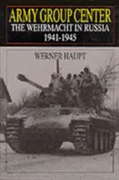 Středisko armádní skupiny: Wehrmacht v Rusku 1941-1945 - Army Group Center: The Wehrmacht in Russia 1941-1945