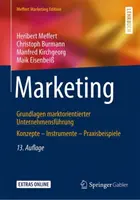 Marketing: Marketingové nástroje: Základní principy marketingového řízení podniku (Grundlagen Marktorientierter Unternehmensfhrung) Koncepty - nástroje - praktické postupy (Praxisbeispiele) - Marketing: Grundlagen Marktorientierter Unternehmensfhrung Konzepte - Instrumente - Praxisbeispiele