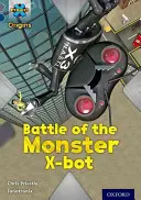 Projekt X Origins: Oxford Level 14: Behind the Scenes: Bitva o monstrum X-bot - Project X Origins: Grey Book Band, Oxford Level 14: Behind the Scenes: Battle of the Monster X-bot