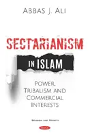 Sektářství v islámu - moc, kmeny a obchodní zájmy - Sectarianism in Islam - Power, Tribalism, and Commercial Interests