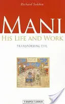 Mani: Jeho život a dílo: Proměna zla - Mani: His Life and Work: Transforming Evil