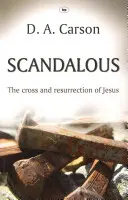 Scandalous - The Cross And Resurrection Of Jesus (Carson Don A (Author))