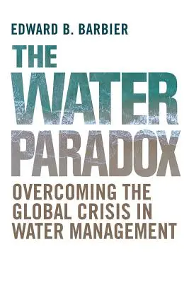 Vodní paradox: překonání globální krize v oblasti vodního hospodářství - The Water Paradox: Overcoming the Global Crisis in Water Management