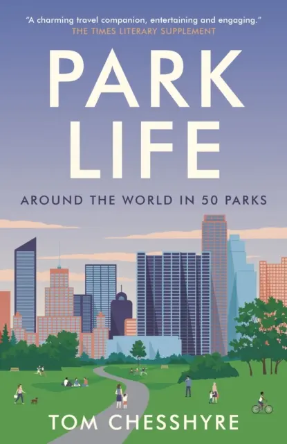 Život v parku - Cesta kolem světa v 50 parcích - Park Life - Around the World in 50 Parks