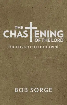 The Chankening of the Lord: Zapomenuté učení - The Chastening of the Lord: The Forgotten Doctrine