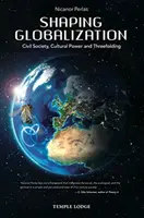 Utváření globalizace: Občanská společnost, kulturní moc a trojčlenka - Shaping Globalization: Civil Society, Cultural Power, and Threefolding