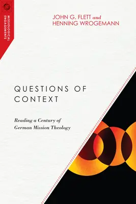 Otázky souvislostí: Čtení století německé misijní teologie - Questions of Context: Reading a Century of German Mission Theology