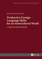 Produktivní cizojazyčné dovednosti pro interkulturní svět: Příručka (nejen) pro učitele - Productive Foreign Language Skills for an Intercultural World: A Guide (Not Only) for Teachers
