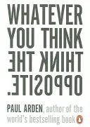 Ať už si myslíte cokoli, myslete si opak - Whatever You Think, Think the Opposite