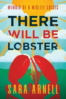 Bude humr: Vzpomínky na krizi středního věku - There Will Be Lobster: Memoir of a Midlife Crisis