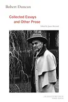 Robert Duncan, 4: Sebrané eseje a další próza - Robert Duncan, 4: Collected Essays and Other Prose