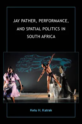 Jay Pather, performance a prostorová politika v Jižní Africe - Jay Pather, Performance, and Spatial Politics in South Africa