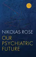 Naše psychiatrická budoucnost - Our Psychiatric Future