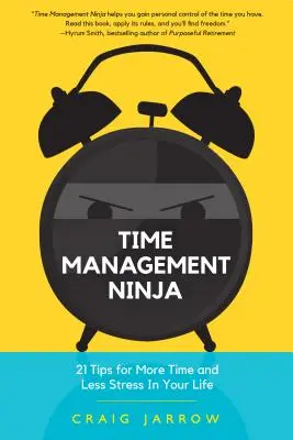 Time management Ninja: 21 pravidel pro více času a méně stresu ve vašem životě (Efektivní time management, Snížení stresu) - Time Management Ninja: 21 Rules for More Time and Less Stress in Your Life (Efficient Time Management, Reduce Stress)