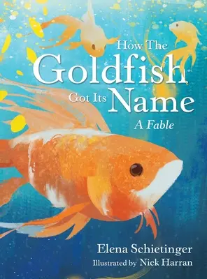 Jak zlatá rybka ke svému jménu přišla: A Fable: A Goldfish: A Fable - How the Goldfish Got Its Name: A Fable