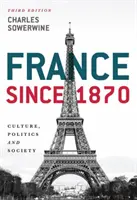 Francie od roku 1870: Kultura, politika a společnost - France Since 1870: Culture, Politics and Society