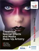 Učebnice City & Guilds: Theatrical, Special Effects and Media Make-Up Artistry: Theatrical, Special Effects and Media Make-Up Artistry - City & Guilds Textbook: Theatrical, Special Effects and Media Make-Up Artistry