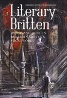 Literární Britten: Britten: Slova a hudba ve vokálních dílech Benjamina Brittena - Literary Britten: Words and Music in Benjamin Britten's Vocal Works