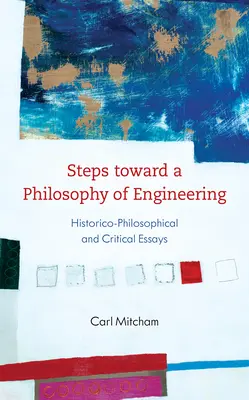 Kroky k filozofii techniky: Historicko-filozofické a kritické eseje: Příspěvky k technice: Historicko-filozofické a kritické eseje - Steps Toward a Philosophy of Engineering: Historico-Philosophical and Critical Essays