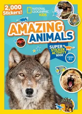 National Geographic Kids Úžasná zvířata Super samolepková kniha aktivit: 2000 samolepek! - National Geographic Kids Amazing Animals Super Sticker Activity Book: 2,000 Stickers!