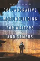 Společné budování světa pro spisovatele a hráče - Collaborative Worldbuilding for Writers and Gamers