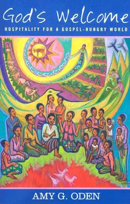 Vítejte u Boha: Pohostinnost pro svět hladovějící po evangeliu - God's Welcome: Hospitality for a Gospel-Hungry World