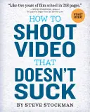 Jak natáčet video, které nestojí za nic - How to Shoot Video That Doesn't Suck