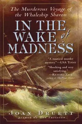 Ve stopách šílenství: Vražedná plavba velrybářské lodi Sharon - In the Wake of Madness: The Murderous Voyage of the Whaleship Sharon