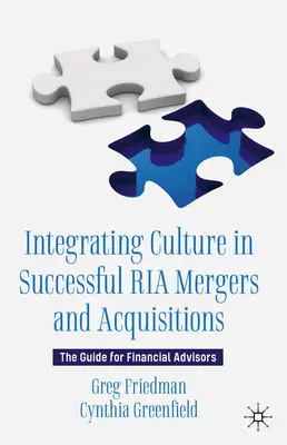 Integrace kultury při úspěšných fúzích a akvizicích RIA: Příručka pro finanční poradce - Integrating Culture in Successful RIA Mergers and Acquisitions: The Guide for Financial Advisors