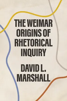 Výmarské počátky rétorického bádání - The Weimar Origins of Rhetorical Inquiry