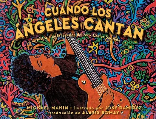 Cuando Los ngeles Cantan (Když andělé zpívají): La Historia de la Leyenda de Rock Carlos Santana - Cuando Los ngeles Cantan (When Angels Sing): La Historia de la Leyenda de Rock Carlos Santana