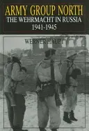 Skupina armád Sever: Wehrmacht v Rusku 1941-1945 - Army Group North: The Wehrmacht in Russia 1941-1945