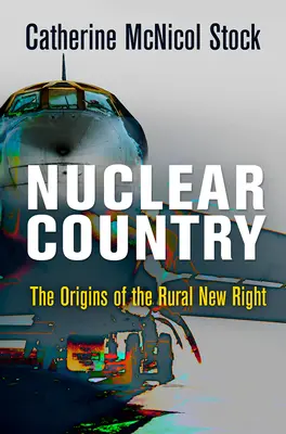Nukleární venkov: Počátky nové pravice na venkově - Nuclear Country: The Origins of the Rural New Right